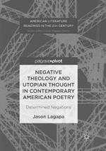 Negative Theology and Utopian Thought in Contemporary American Poetry: Determined Negations