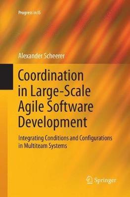 Coordination in Large-Scale Agile Software Development: Integrating Conditions and Configurations in Multiteam Systems - Alexander Scheerer - cover