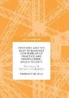 Emotions and The Body in Buddhist Contemplative Practice and Mindfulness-Based Therapy: Pathways of Somatic Intelligence - Padmasiri de Silva - cover