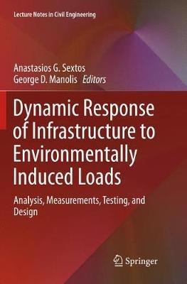 Dynamic Response of Infrastructure to Environmentally Induced Loads: Analysis, Measurements, Testing, and Design - cover