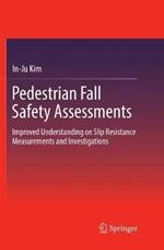 Pedestrian Fall Safety Assessments: Improved Understanding on Slip Resistance Measurements and Investigations
