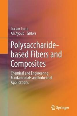 Polysaccharide-based Fibers and Composites: Chemical and Engineering Fundamentals and Industrial Applications - cover