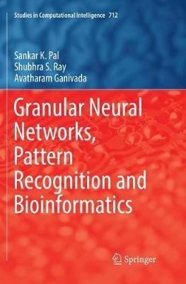 Granular Neural Networks, Pattern Recognition and Bioinformatics - Sankar K. Pal,Shubhra S. Ray,Avatharam Ganivada - cover