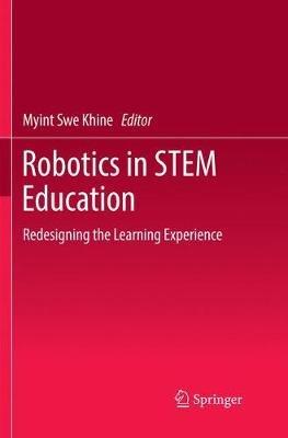 Robotics in STEM Education: Redesigning the Learning Experience - cover