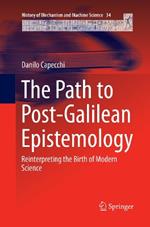 The Path to Post-Galilean Epistemology: Reinterpreting the Birth of Modern Science