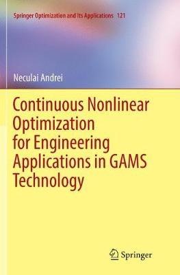 Continuous Nonlinear Optimization for Engineering Applications in GAMS Technology - Neculai Andrei - cover