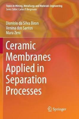 Ceramic Membranes Applied in Separation Processes - Dionisio da Silva Biron,Venina dos Santos,Mara Zeni - cover