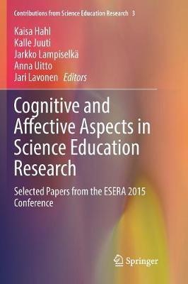 Cognitive and Affective Aspects in Science Education Research: Selected Papers from the ESERA 2015 Conference - cover