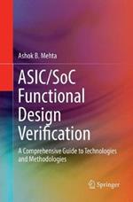 ASIC/SoC Functional Design Verification: A Comprehensive Guide to Technologies and Methodologies