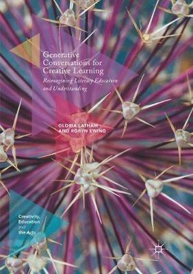 Generative Conversations for Creative Learning: Reimagining Literacy Education and Understanding - Gloria Latham,Robyn Ewing - cover