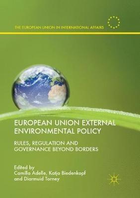 European Union External Environmental Policy: Rules, Regulation and Governance Beyond Borders - cover