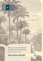 Women, Travel, and Science in Nineteenth-Century Americas: The Politics of Observation