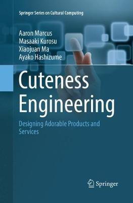 Cuteness Engineering: Designing Adorable Products and Services - Aaron Marcus,Masaaki Kurosu,Xiaojuan Ma - cover