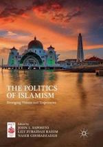 The Politics of Islamism: Diverging Visions and Trajectories