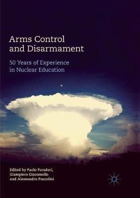 Arms Control and Disarmament: 50 Years of Experience in Nuclear Education - cover