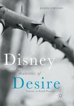 Disney and the Dialectic of Desire: Fantasy as Social Practice