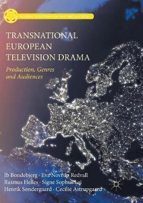 Transnational European Television Drama: Production, Genres and Audiences - Ib Bondebjerg,Eva Novrup Redvall,Rasmus Helles - cover