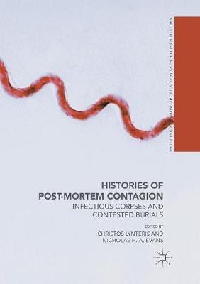Histories of Post-Mortem Contagion: Infectious Corpses and Contested Burials - cover