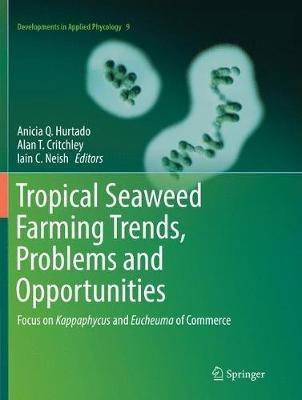 Tropical Seaweed Farming Trends, Problems and Opportunities: Focus on Kappaphycus and Eucheuma of Commerce - cover