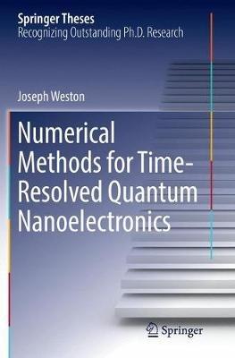 Numerical Methods for Time-Resolved Quantum Nanoelectronics - Joseph Weston - cover
