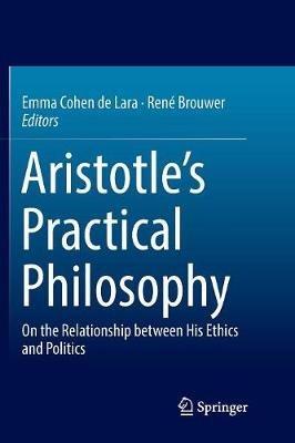 Aristotle’s Practical Philosophy: On the Relationship between His Ethics and Politics - cover