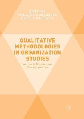 Qualitative Methodologies in Organization Studies: Volume I: Theories and New Approaches - cover