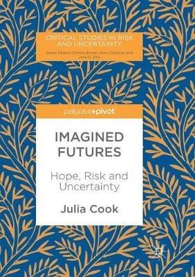 Imagined Futures: Hope, Risk and Uncertainty - Julia Cook - cover