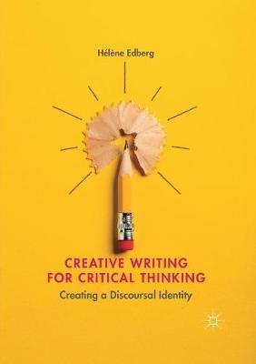 Creative Writing for Critical Thinking: Creating a Discoursal Identity - Hélène Edberg - cover