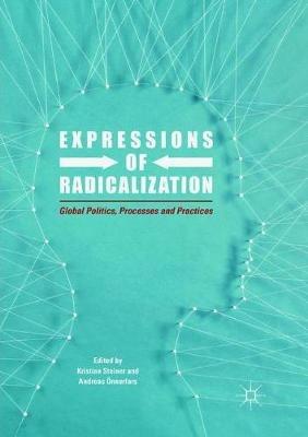 Expressions of Radicalization: Global Politics, Processes and Practices - cover