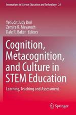 Cognition, Metacognition, and Culture in STEM Education: Learning, Teaching and Assessment