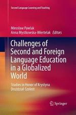 Challenges of Second and Foreign Language Education in a Globalized World: Studies in Honor of Krystyna Drozdzial-Szelest