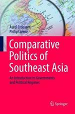 Comparative Politics of Southeast Asia: An Introduction to Governments and Political Regimes
