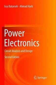 Libro inglese Power Electronics: Circuit Analysis and Design Issa Batarseh , Ahmad Harb