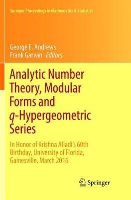 Analytic Number Theory, Modular Forms and q-Hypergeometric Series: In Honor of Krishna Alladi's 60th Birthday, University of Florida, Gainesville, March 2016 - cover