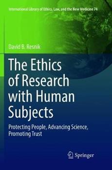 Libro in inglese The Ethics of Research with Human Subjects: Protecting People, Advancing Science, Promoting Trust  - David B. Resnik