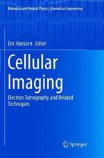 Cellular Imaging: Electron Tomography and Related Techniques