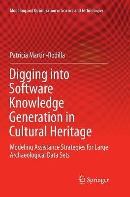 Digging into Software Knowledge Generation in Cultural Heritage: Modeling Assistance Strategies for Large Archaeological Data Sets - Patricia Martin-Rodilla - cover