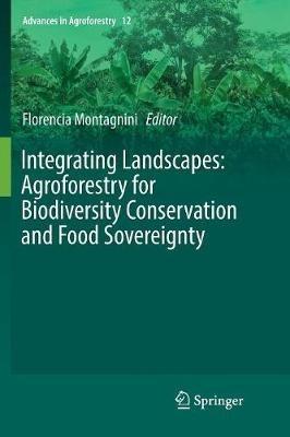 Integrating Landscapes: Agroforestry for Biodiversity Conservation and Food Sovereignty - cover