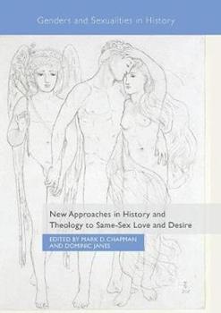 Libro in inglese New Approaches in History and Theology to Same-Sex Love and Desire 
