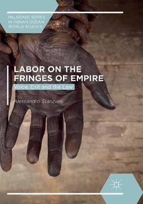 Labor on the Fringes of Empire: Voice, Exit and the Law - Alessandro Stanziani - cover