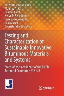 Testing and Characterization of Sustainable Innovative Bituminous Materials and Systems: State-of-the-Art Report of the RILEM Technical Committee 237-SIB - cover