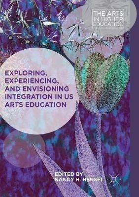 Exploring, Experiencing, and Envisioning Integration in US Arts Education - cover