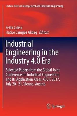 Industrial Engineering in the Industry 4.0 Era: Selected papers from the Global Joint Conference on Industrial Engineering and Its Application Areas, GJCIE 2017, July 20–21, Vienna, Austria - cover
