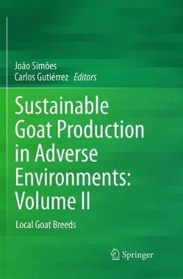 Sustainable Goat Production in Adverse Environments: Volume II: Local Goat Breeds - cover