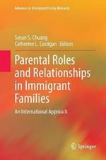 Parental Roles and Relationships in Immigrant Families: An International Approach