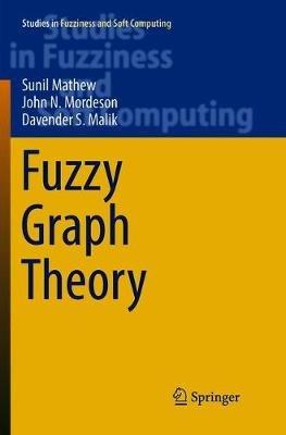 Fuzzy Graph Theory - Sunil Mathew,John N. Mordeson,Davender S. Malik - cover