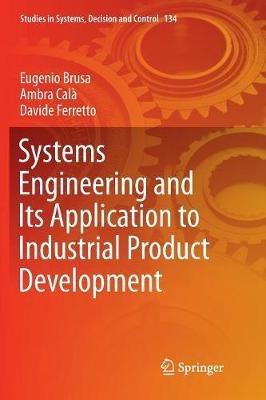 Systems Engineering and Its Application to Industrial Product Development - Eugenio Brusa,Ambra Calà,Davide Ferretto - cover
