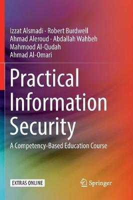 Practical Information Security: A Competency-Based Education Course - Izzat Alsmadi,Robert Burdwell,Ahmed Aleroud - cover