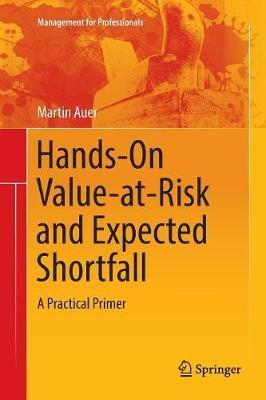 Hands-On Value-at-Risk and Expected Shortfall: A Practical Primer - Martin Auer - cover