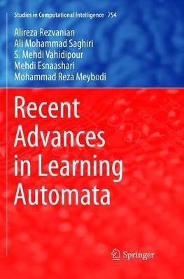 Recent Advances in Learning Automata - Alireza Rezvanian,Ali Mohammad Saghiri,Seyed Mehdi Vahidipour - cover